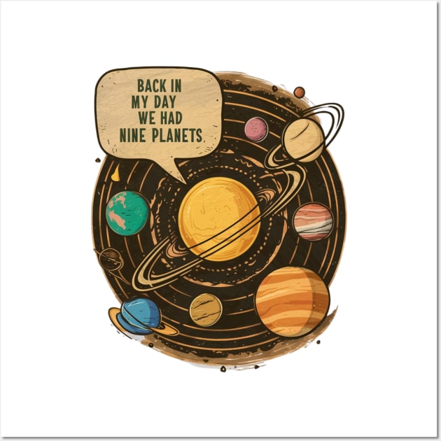 Back in my day we had nine planets Wall Art by RalphWalteR